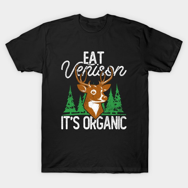 Eat Venison It's Organic, Hunting T-Shirt by hibahouari1@outlook.com